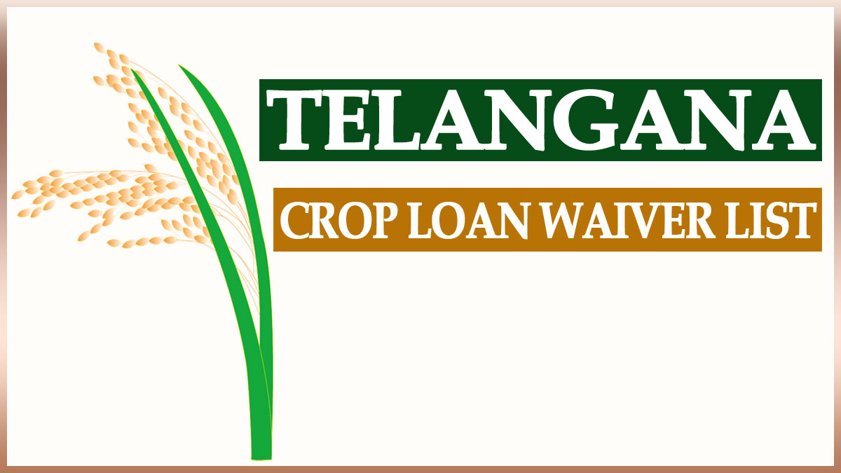 Telangana Crop Loan Waiver List 2022 Eligibility, Status & Documents List
