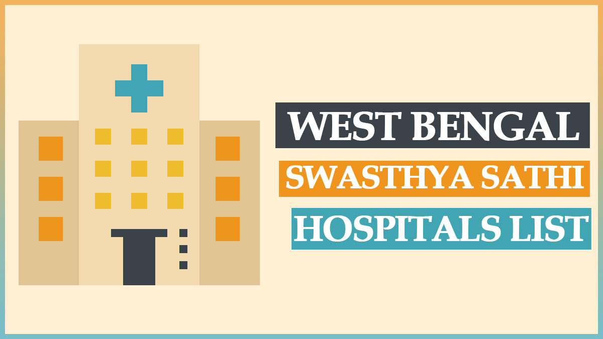 Swasthya Sathi Hospitals List 2022 PDF | West Bengal SSY Active Hospitals Details