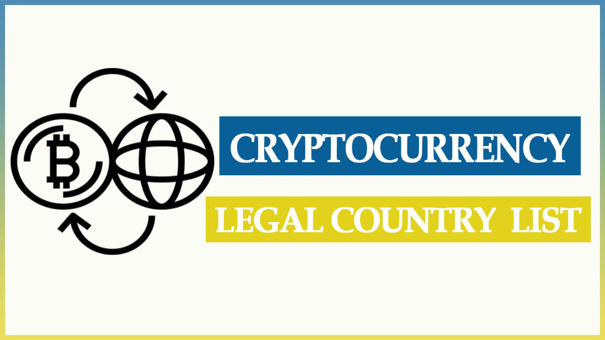 Cryptocurrency Legal Countries List 2022