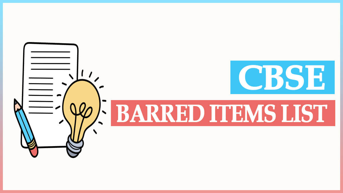 List of Barred Items in CBSE Board Examination 10th and 12th Class 2022
