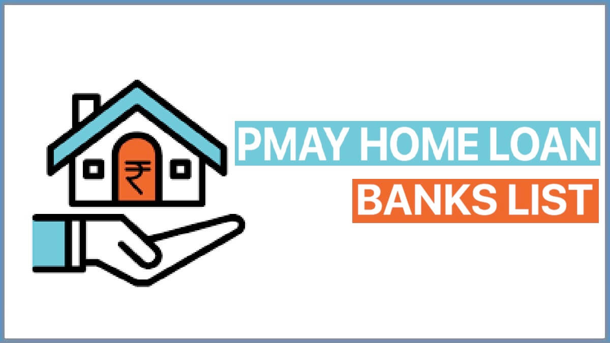 Pradhan Mantri Awas Yojana (PMAY)Home Loan For EWS / LIG / MIG List of Banks & HFC’s