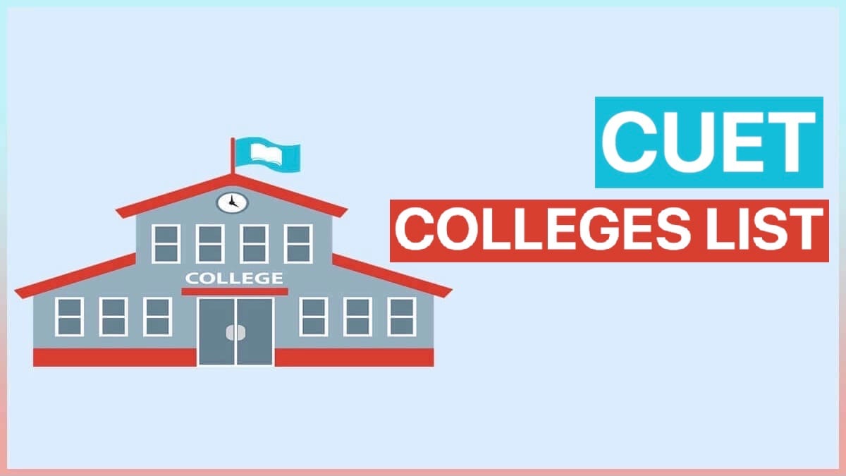 CUET Colleges List 2022 with List of Universities and Availability of Seats for Admission