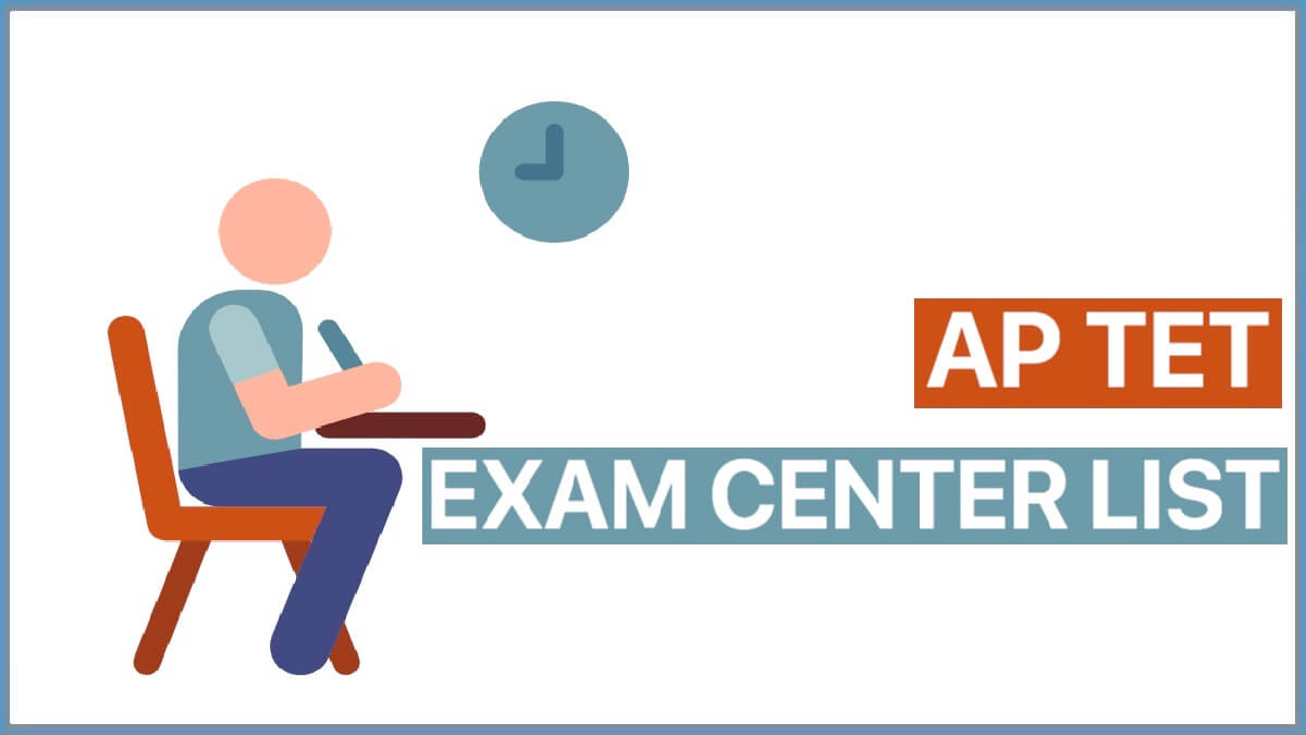 AP TET Exam Center List 2022 | Choose Exam Center Service for AP TET 2022 Examination