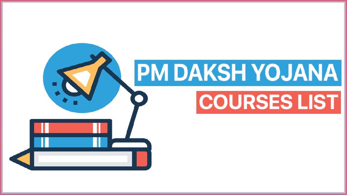 PM DAKSH Yojana Courses List with all details